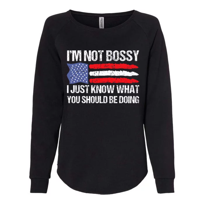 Im Not Bossy I Just Know What You Should Be Doing Funny Womens California Wash Sweatshirt