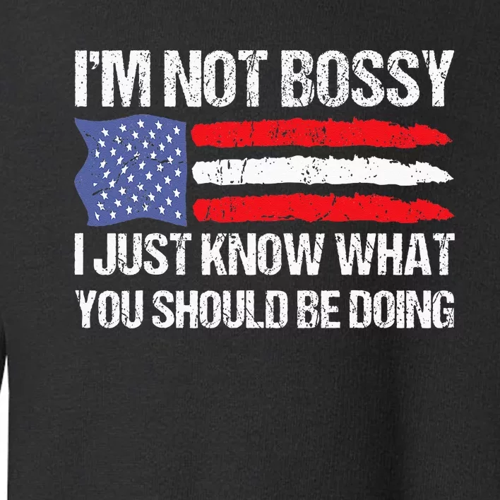 Im Not Bossy I Just Know What You Should Be Doing Funny Toddler Sweatshirt