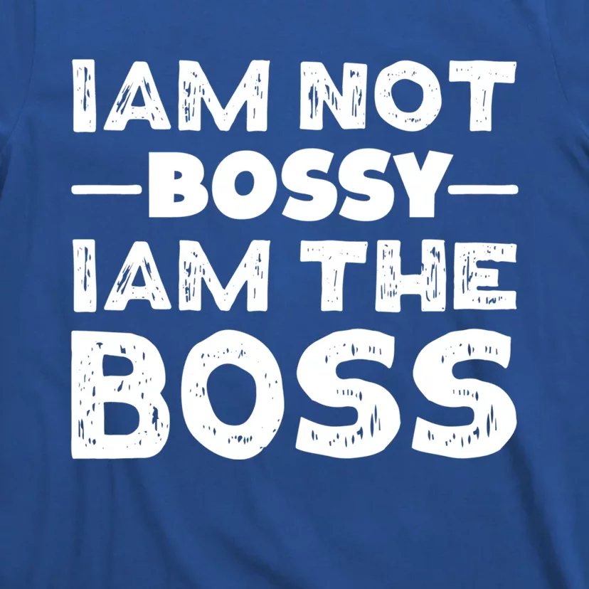 I'm Not Bossy I Am The Boss 'S Entrepreneur Gift T-Shirt