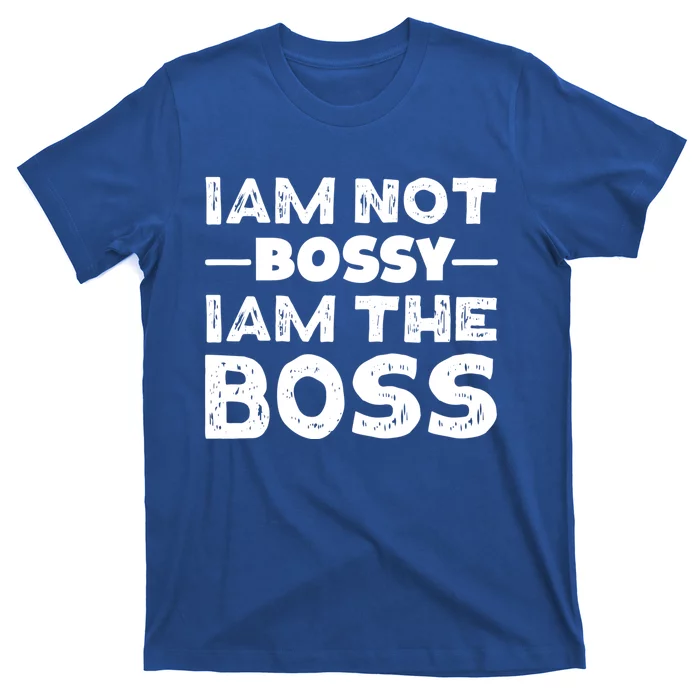 I'm Not Bossy I Am The Boss 'S Entrepreneur Gift T-Shirt