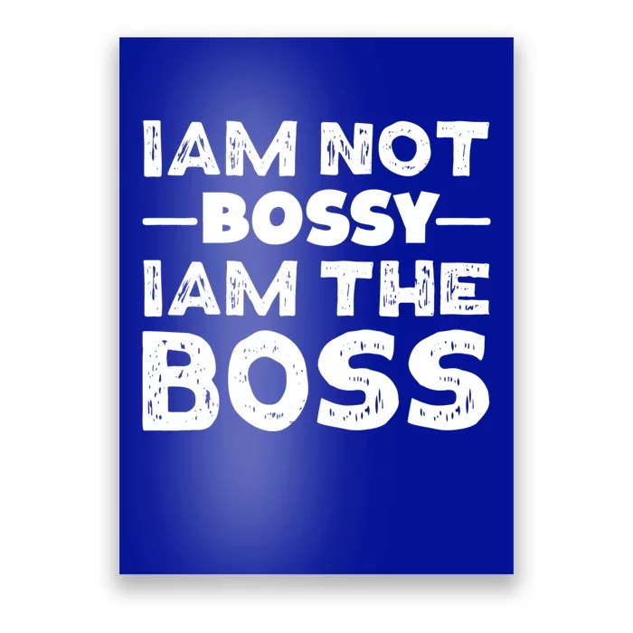 I'm Not Bossy I Am The Boss 'S Entrepreneur Gift Poster