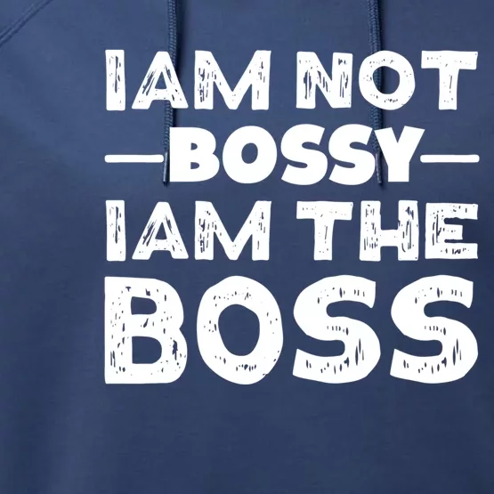 I'm Not Bossy I Am The Boss 'S Entrepreneur Gift Performance Fleece Hoodie