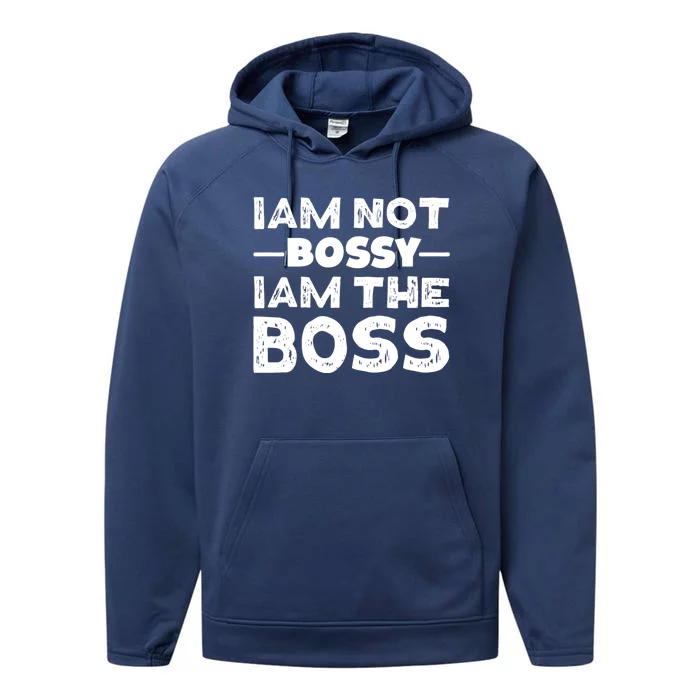 I'm Not Bossy I Am The Boss 'S Entrepreneur Gift Performance Fleece Hoodie