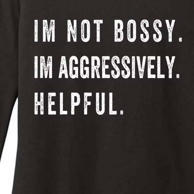 I’M Not Bossy I’M Aggressively Helpful Funny Womens CVC Long Sleeve Shirt