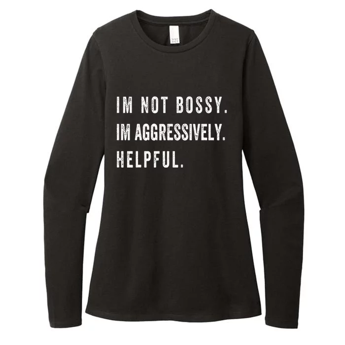 I’M Not Bossy I’M Aggressively Helpful Funny Womens CVC Long Sleeve Shirt