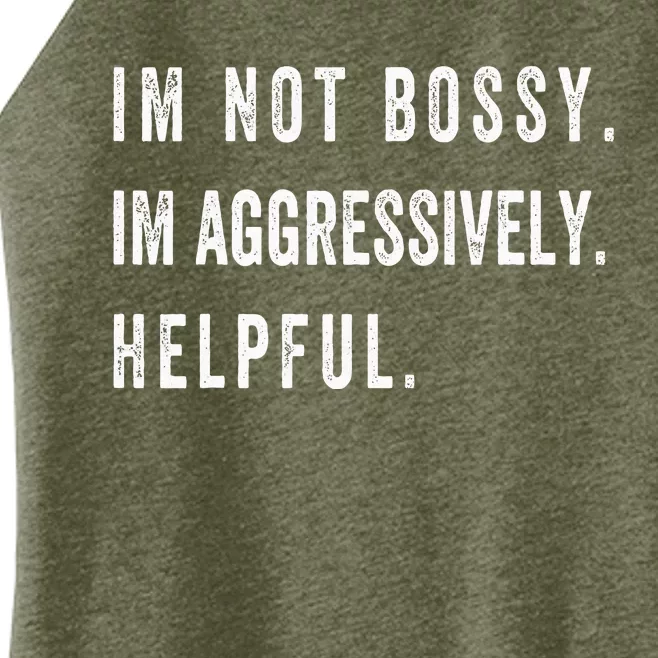 I’M Not Bossy I’M Aggressively Helpful Funny Women’s Perfect Tri Rocker Tank