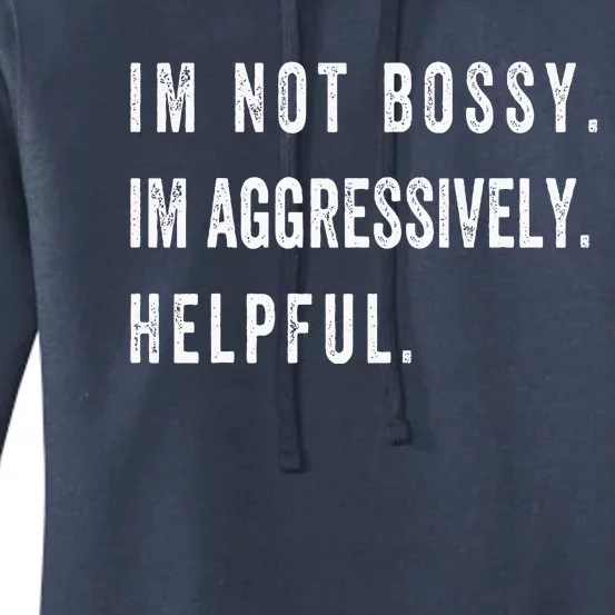 I’M Not Bossy I’M Aggressively Helpful Funny Women's Pullover Hoodie