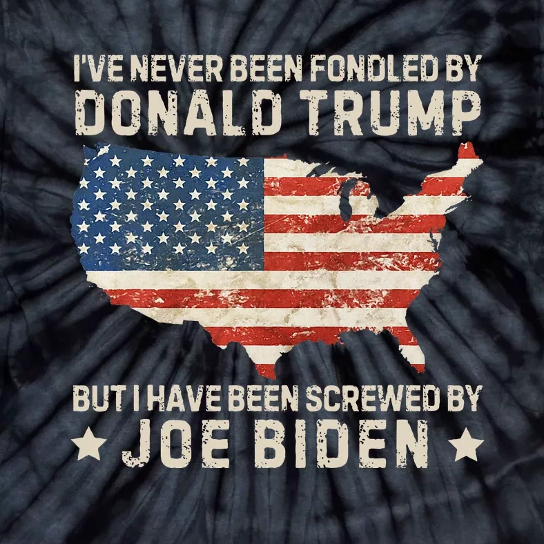 IVe Never Been Fondled By Donald Trump But Joe Biden Tie-Dye T-Shirt