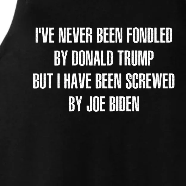 I’ve Never Been Fondled By Donald Trump But I Have Been Screwed By Joe Biden Ladies Tri-Blend Wicking Tank