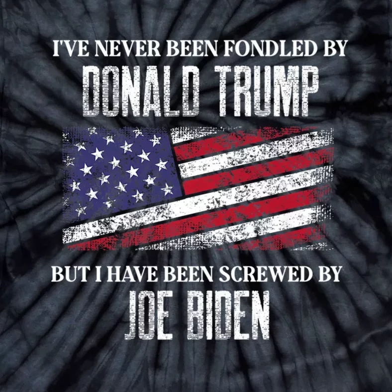 I’Ve Never Been Fondled By Donald Trump But Screwed By Biden Tie-Dye T-Shirt