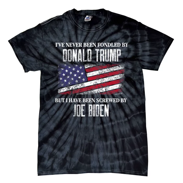 I’Ve Never Been Fondled By Donald Trump But Screwed By Biden Tie-Dye T-Shirt