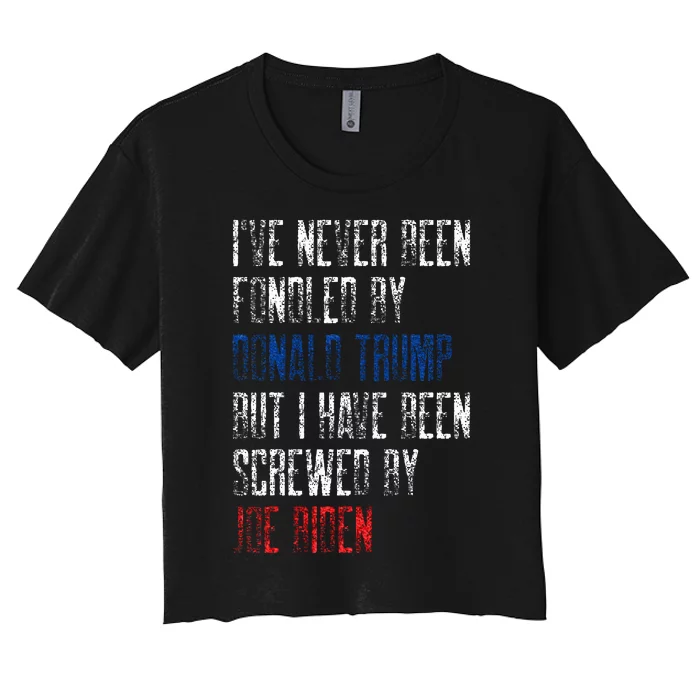 I’Ve Never Been Fondled By Donald Trump But Screwed By Biden Women's Crop Top Tee