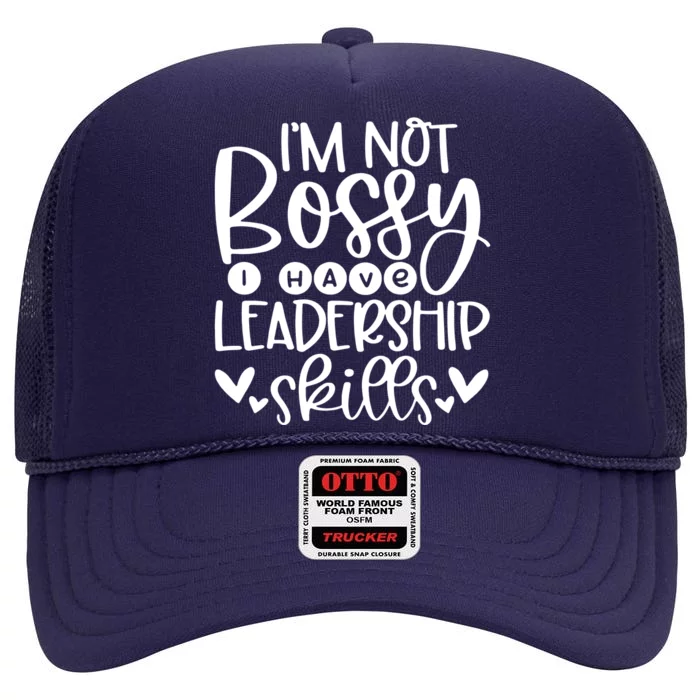 IM Not Bossy I Have Leadership Skills High Crown Mesh Trucker Hat