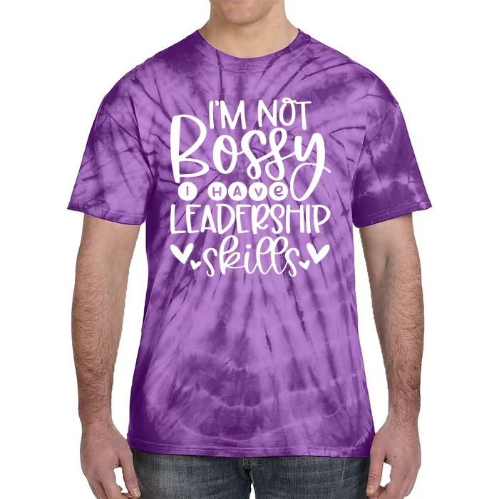 IM Not Bossy I Have Leadership Skills Tie-Dye T-Shirt