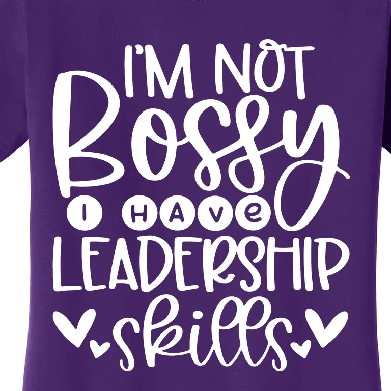 IM Not Bossy I Have Leadership Skills Women's T-Shirt