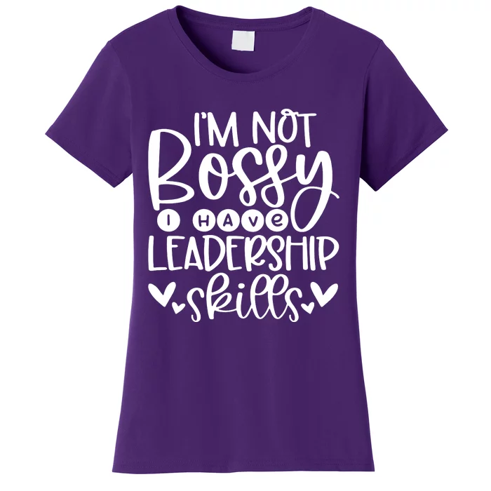 IM Not Bossy I Have Leadership Skills Women's T-Shirt