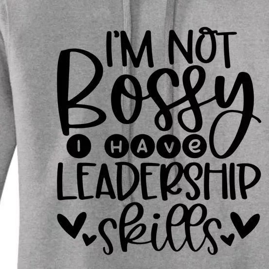 IM Not Bossy I Have Leadership Skills Women's Pullover Hoodie