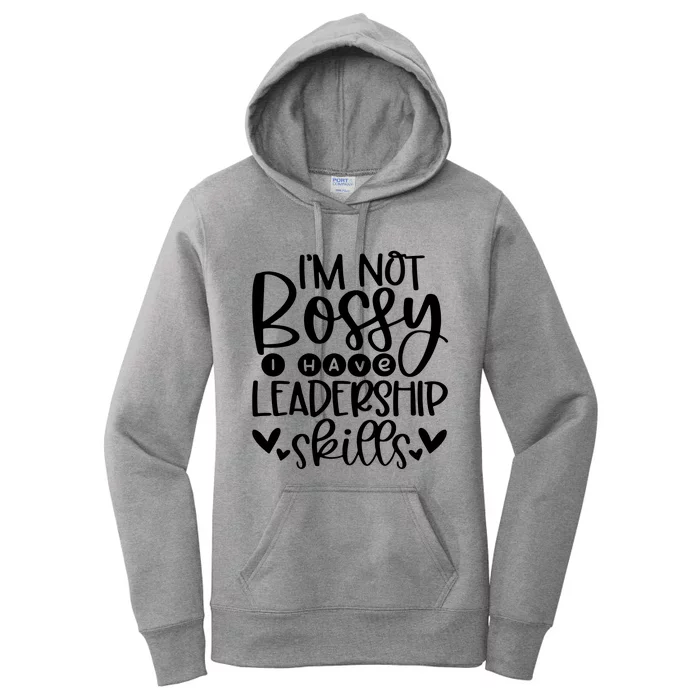 IM Not Bossy I Have Leadership Skills Women's Pullover Hoodie