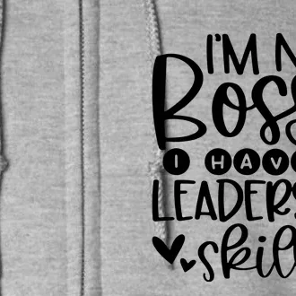 IM Not Bossy I Have Leadership Skills Full Zip Hoodie