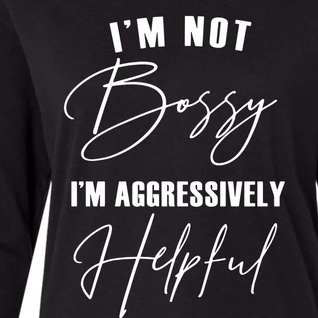 IM Not Bossy IM Aggressively Helpful Womens Cotton Relaxed Long Sleeve T-Shirt