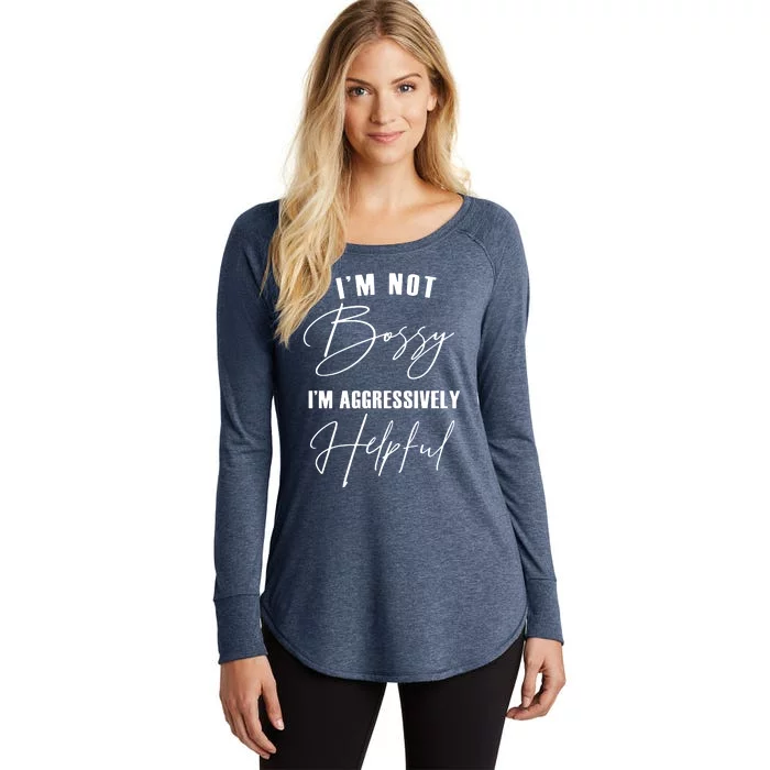 IM Not Bossy IM Aggressively Helpful Women's Perfect Tri Tunic Long Sleeve Shirt