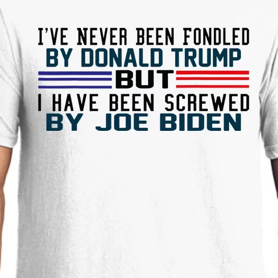 I've Never Been Fondled By Donald Trump But Screwed By Biden Pajama Set