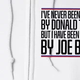 IVe Never Been Fondled By Donald Trump But I Have Been Full Zip Hoodie