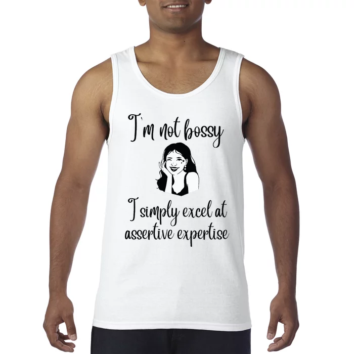 I'm Not Bossy I Simply Excel at Assertive Expertise Tank Top