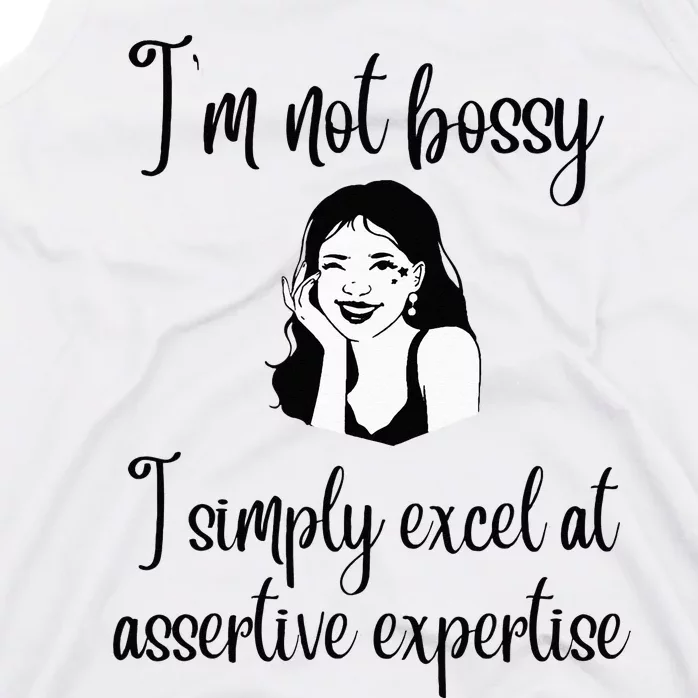 I'm Not Bossy I Simply Excel at Assertive Expertise Tank Top