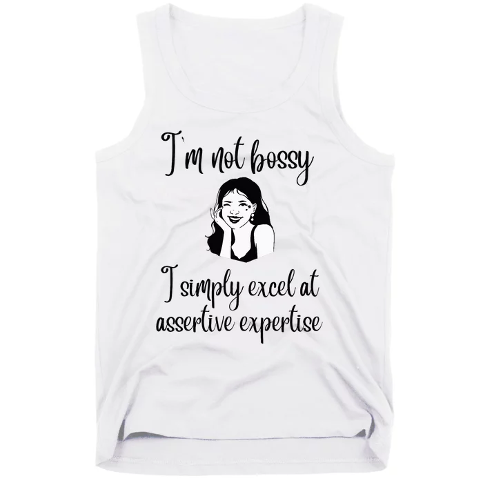 I'm Not Bossy I Simply Excel at Assertive Expertise Tank Top