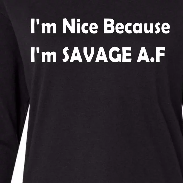 I’M Nice Because I’M Savage Af Womens Cotton Relaxed Long Sleeve T-Shirt