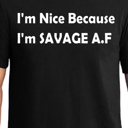 I’M Nice Because I’M Savage Af Pajama Set