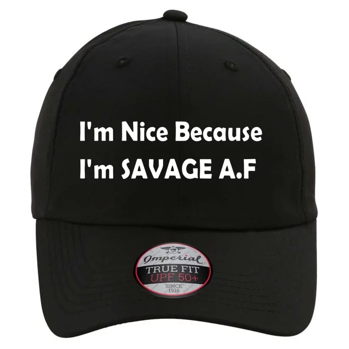 I’M Nice Because I’M Savage Af The Original Performance Cap