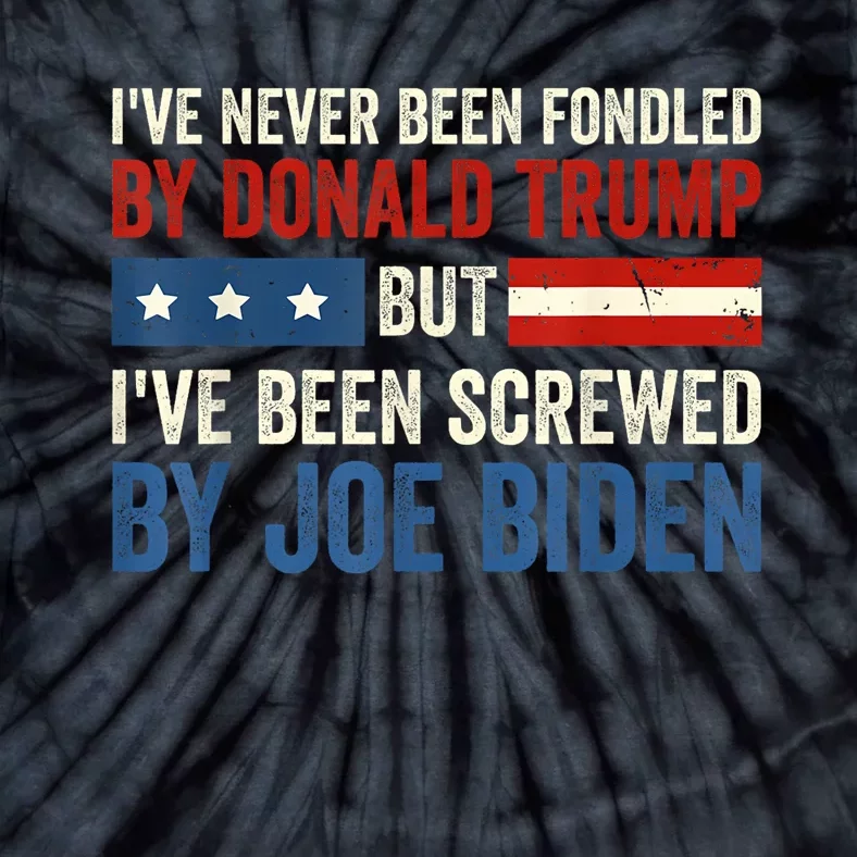 IVe Never Been Fondled By Donald Trump But Joe Biden Tie-Dye T-Shirt