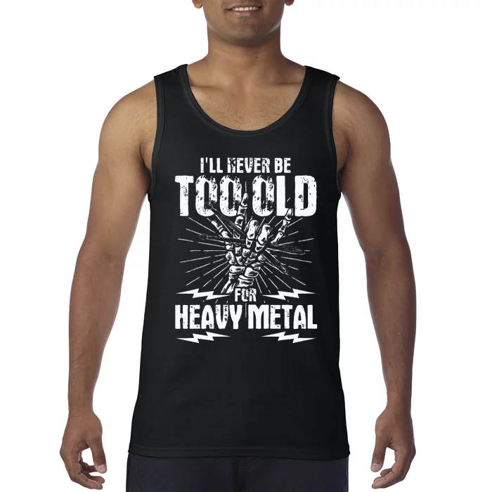 Ill Never Be Too Old For Heavy Metal Heavy Metal Music Tank Top