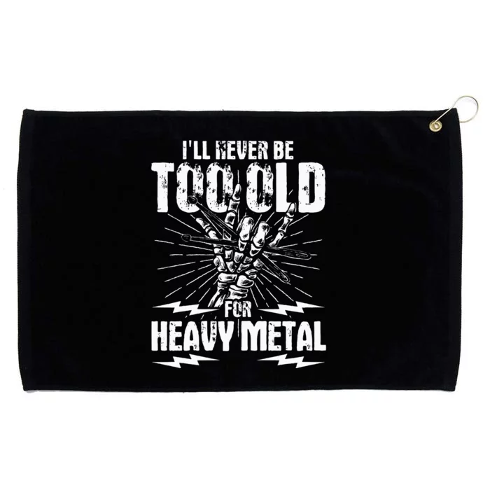 Ill Never Be Too Old For Heavy Metal Heavy Metal Music Grommeted Golf Towel