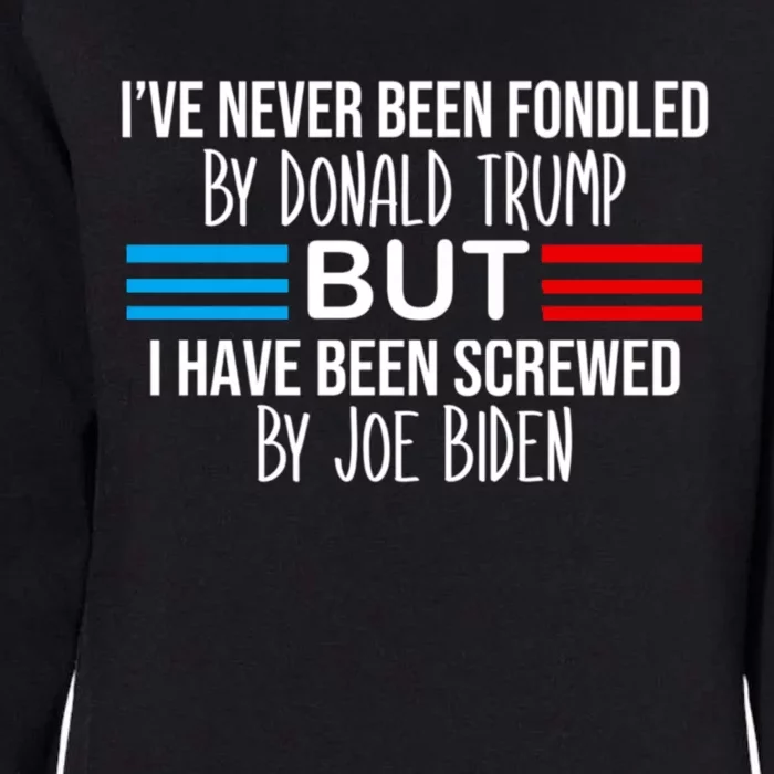 I’ve Never Been Fondled By Donald Trump But Screwed By Biden Womens California Wash Sweatshirt