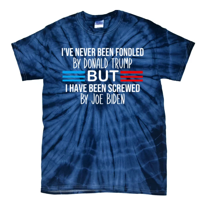 I’ve Never Been Fondled By Donald Trump But Screwed By Biden Tie-Dye T-Shirt