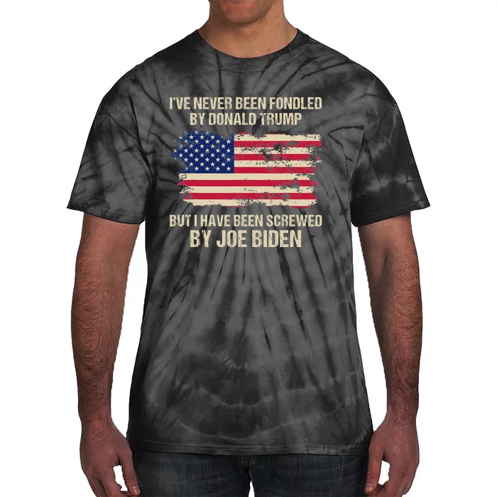 IVe Never Been Fondled By Donald Trump But Screwed By Biden Tie-Dye T-Shirt