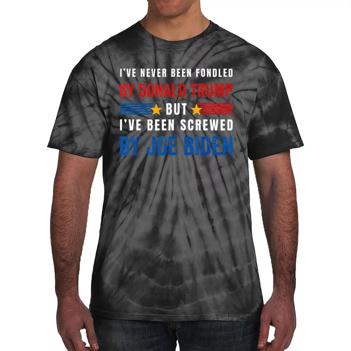 IVe Never Been Fondled By Donald Trump But Screwed By Biden Tie-Dye T-Shirt