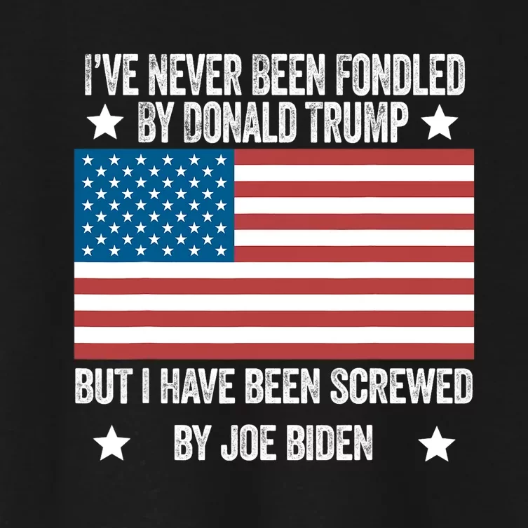 I've Never Been Fondled By Donald Trump But Screwed By Biden Women's Crop Top Tee