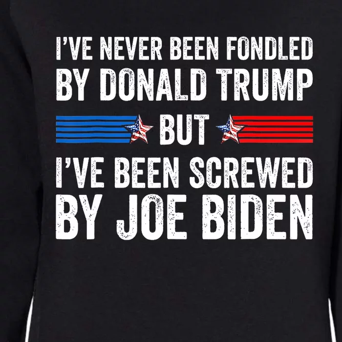 I’Ve Never Been Fondled By Donald Trump But Screwed By Biden Womens California Wash Sweatshirt