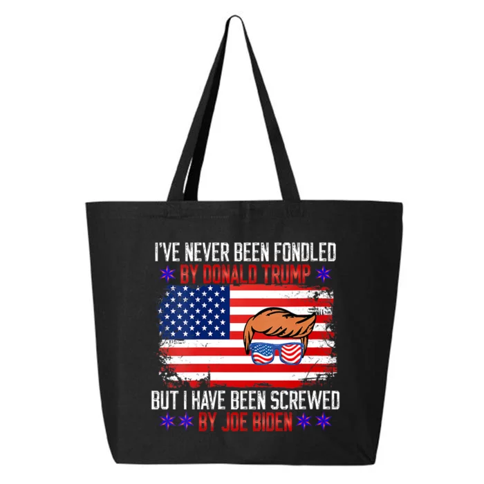 I’ve Never Been Fondled By Donald Trump But I Have Been Screwed By Biden 25L Jumbo Tote