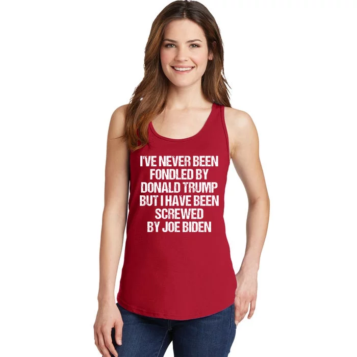 I'VE NEVER BEEN FONDLED BY DONALD TRUMP BUT I HAVE BEEN SCREWED BY JOE BIDEN Ladies Essential Tank