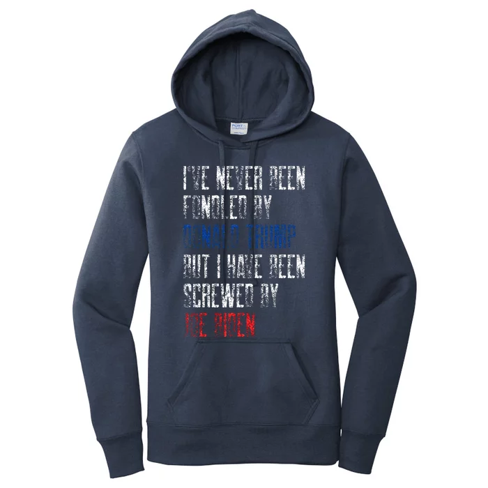 I’Ve Never Been Fondled By Donald Trump But Screwed By Biden Women's Pullover Hoodie