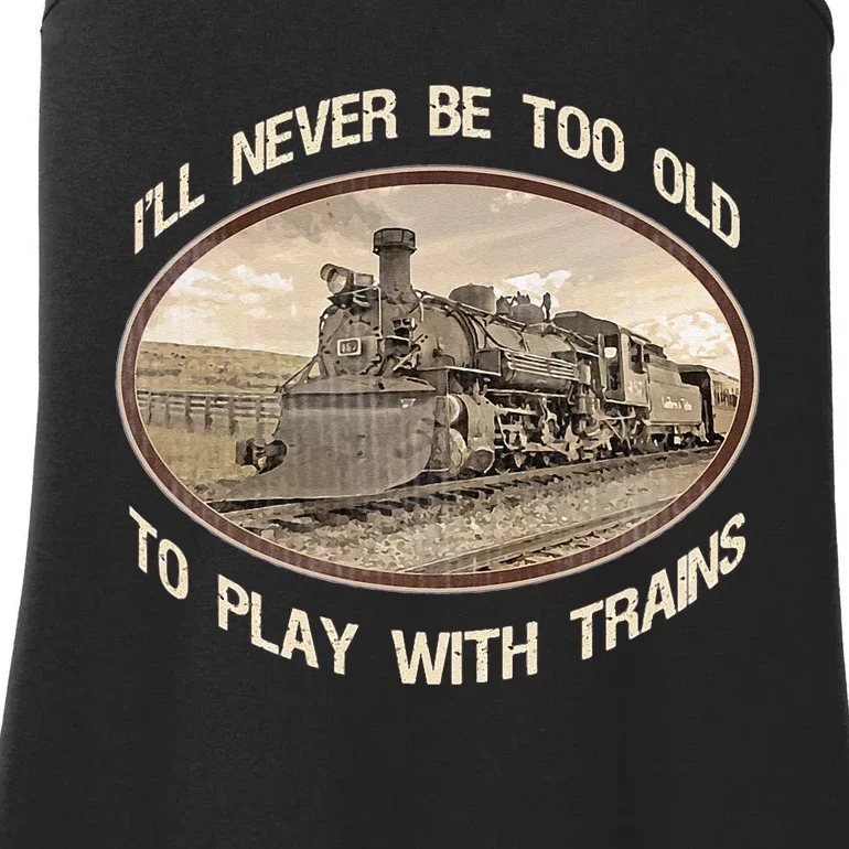 Ill Never Be Too Old To Play With Trains Ladies Essential Tank