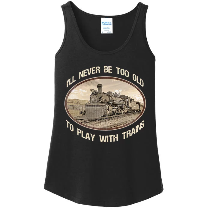 Ill Never Be Too Old To Play With Trains Ladies Essential Tank