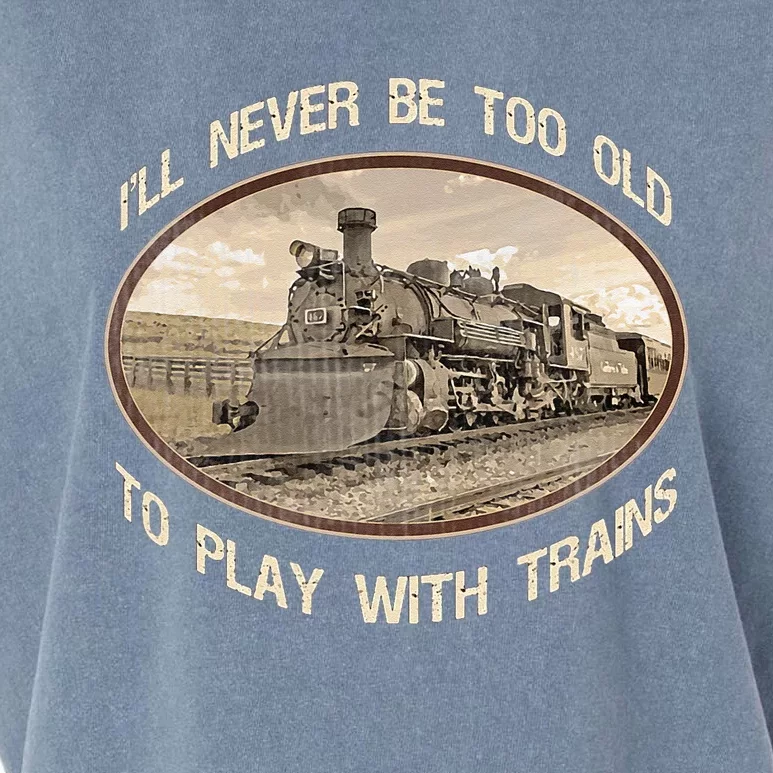 Ill Never Be Too Old To Play With Trains Garment-Dyed Women's Muscle Tee