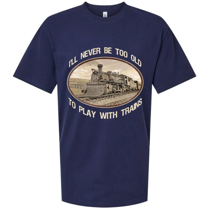 Ill Never Be Too Old To Play With Trains Sueded Cloud Jersey T-Shirt