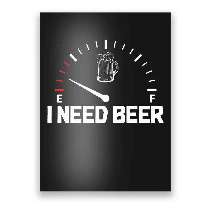 I Need Beer Funny Oktoberfest Party Drinking Beer Lover Poster